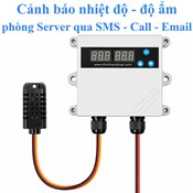 Bộ cảnh báo nhiệt độ độ ẩm phòng máy chủ qua điện thoại, SMS, Call, Email 